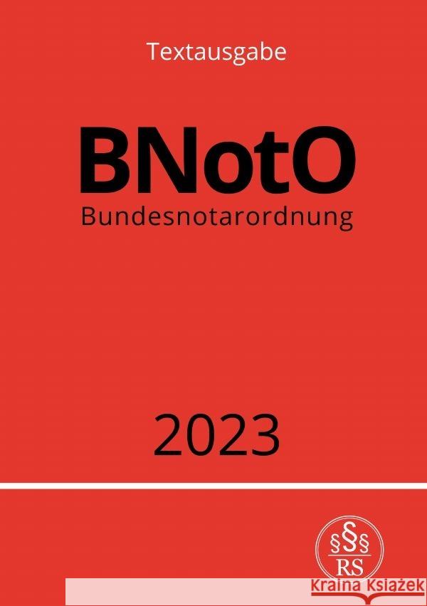 Bundesnotarordnung - BNotO 2023 Studier, Ronny 9783757529154 epubli