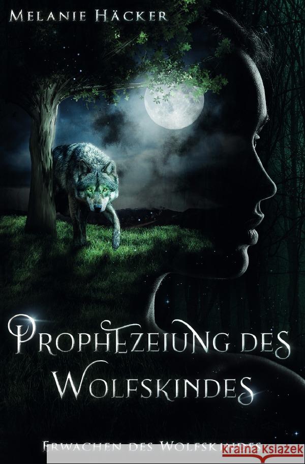 Prophezeiung des Wolfskindes Häcker, Melanie 9783757529260