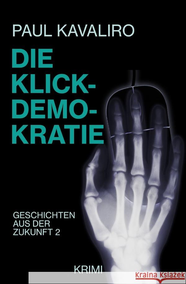 Die Klick-Demokratie Kavaliro, Paul 9783757530105 epubli