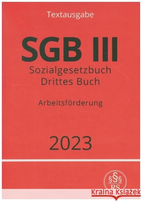 Sozialgesetzbuch - Drittes Buch - SGB III - Arbeitsförderung Studier, Ronny 9783757530433 epubli