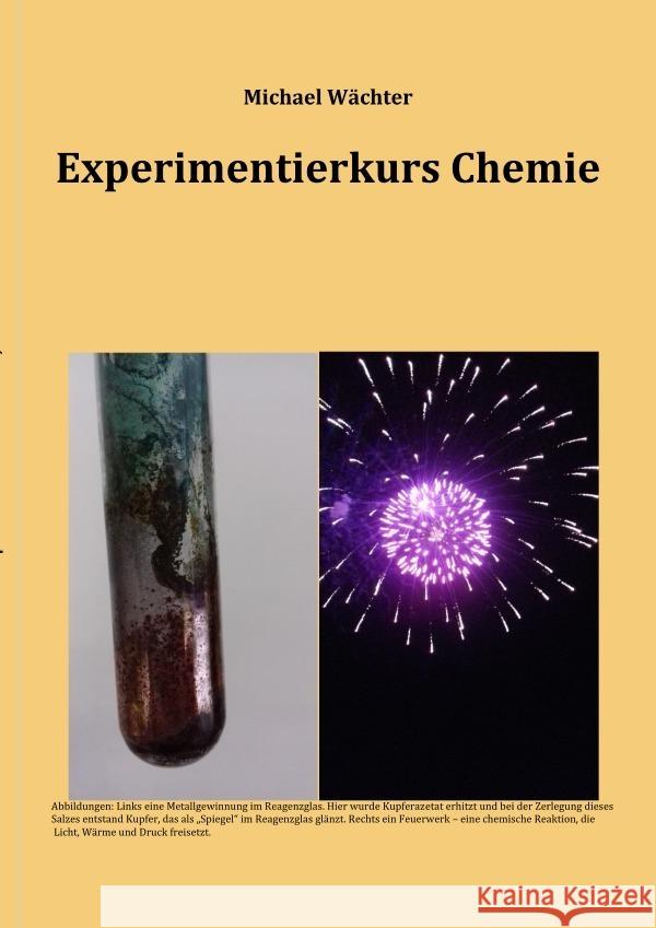 Experimentierkurs Chemie - mit Auswertungshilfen und Versuchsvorschriften für Schulversuche in AGs und Unterricht Wächter, Michael 9783757530495 epubli