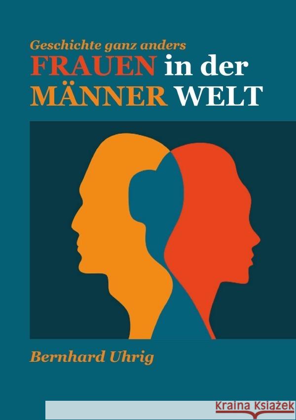 Frauen in der Männer Welt Uhrig, Bernhard 9783757530846 epubli