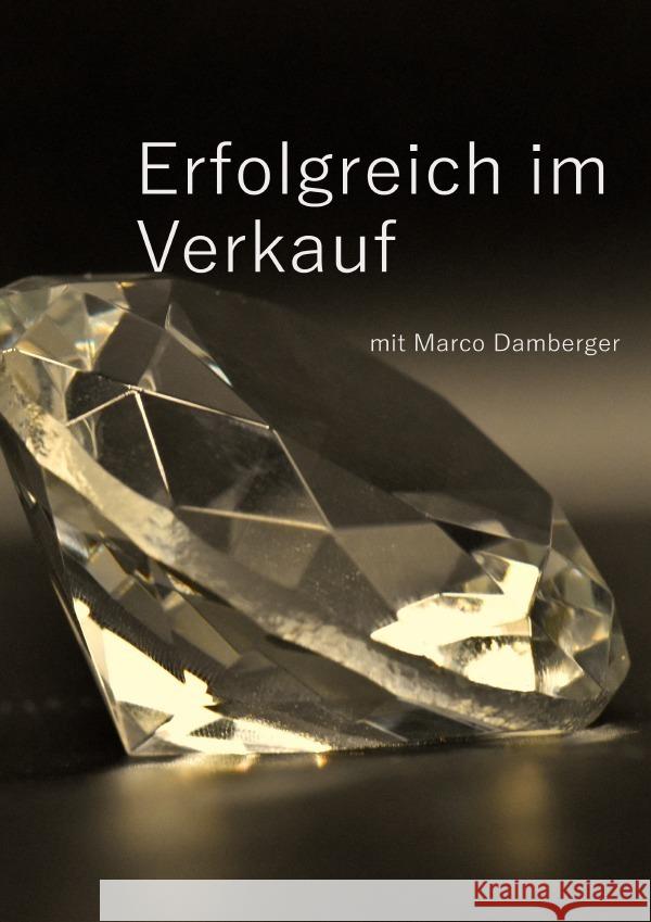 Erfolgreich im Verkauf mit Marco Damberger Damberger, Marco Klaus 9783757530969 epubli