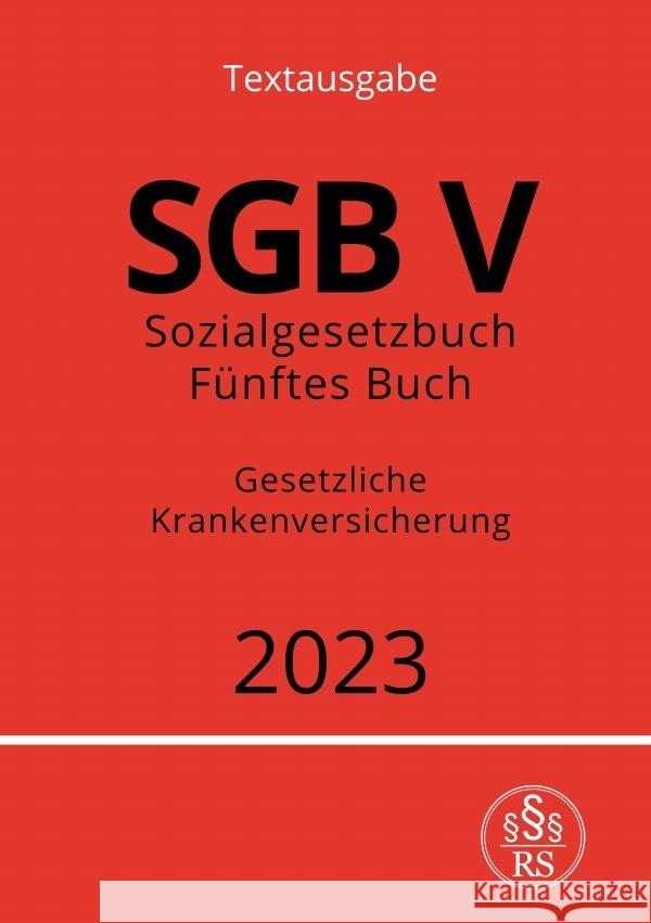 Sozialgesetzbuch - Fünftes Buch - SGB V - Gesetzliche Krankenversicherung Studier, Ronny 9783757531393 epubli