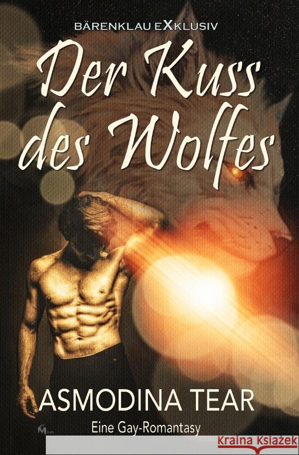 Der Kuss des Wolfes - Eine Gay-Romantasy Tear, Asmodina 9783757531423 epubli