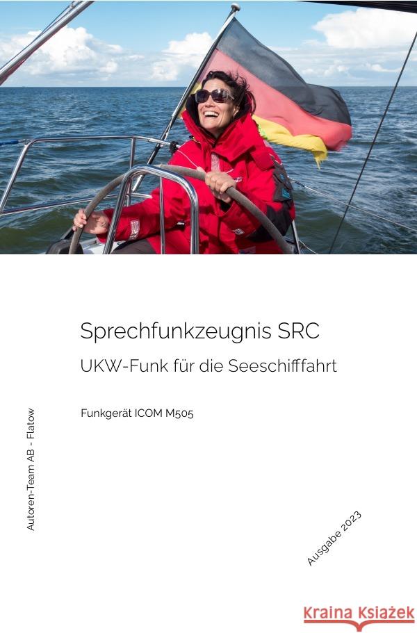 Das Sprechfunkzeugnis SRC - Die praktische Ausbildung - ICOM M505 AB - Flatow, Autoren-Team 9783757531669