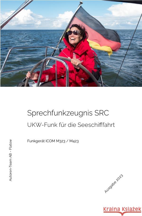 Das Sprechfunkzeugnis SRC - Die praktische Ausbildung - ICOM M323 / M423 AB - Flatow, Autoren-Team 9783757531683