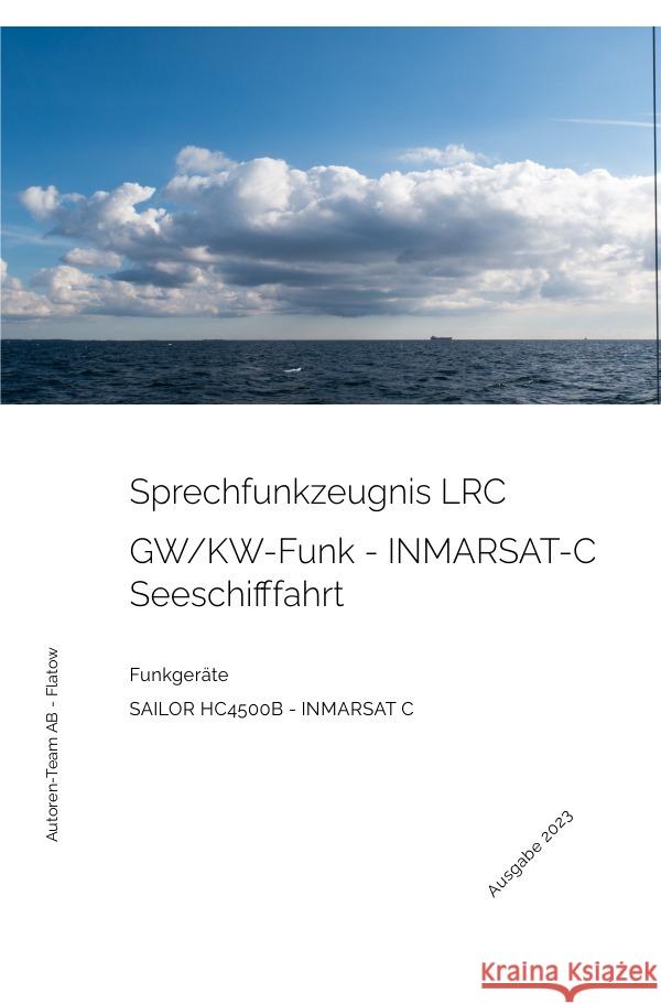 Das Sprechfunkzeugnis LRC - Die praktische Ausbildung - SAILOR HC4500B - INMARSAT-C AB - Flatow, Autoren-Team 9783757531690