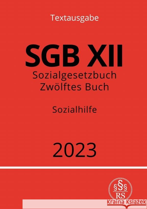 Sozialgesetzbuch - Zwölftes Buch - SGB XII - Sozialhilfe 2023 Studier, Ronny 9783757532956 epubli