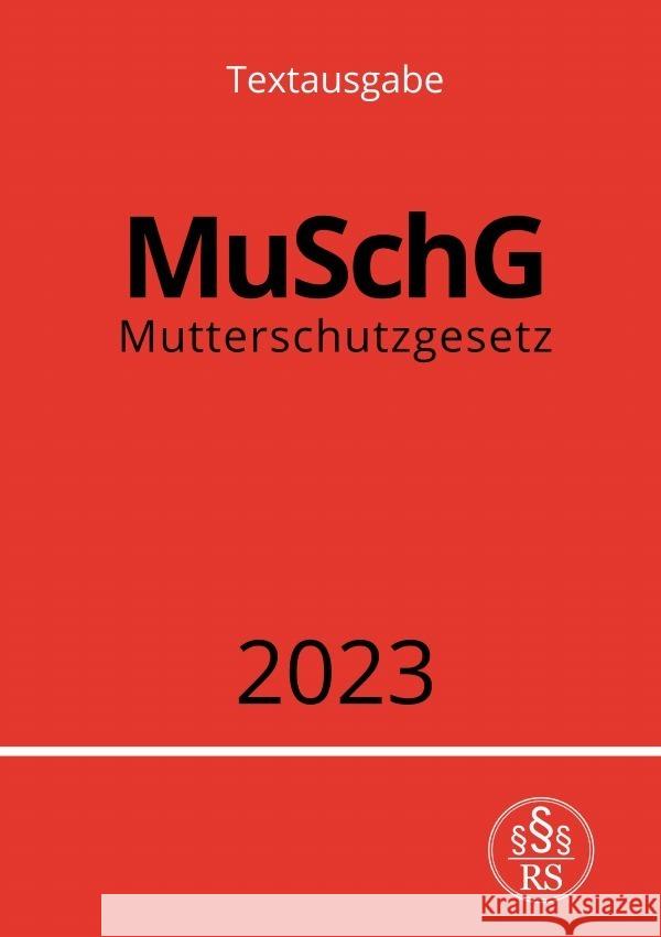 Mutterschutzgesetz - MuSchG 2023 Studier, Ronny 9783757533243 epubli