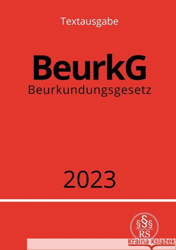 Beurkundungsgesetz - BeurkG 2023 Studier, Ronny 9783757533250 epubli