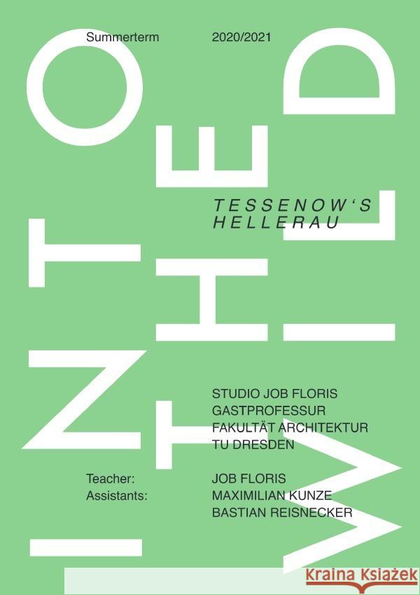 Into The Wild: Tessenow's Hellerau; Summerterm 2020/2021 TU Dresden Floris, Job 9783757533724