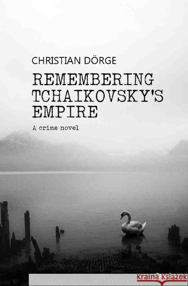 Remembering Tchaikovsky's Empire Dörge, Christian 9783757534073