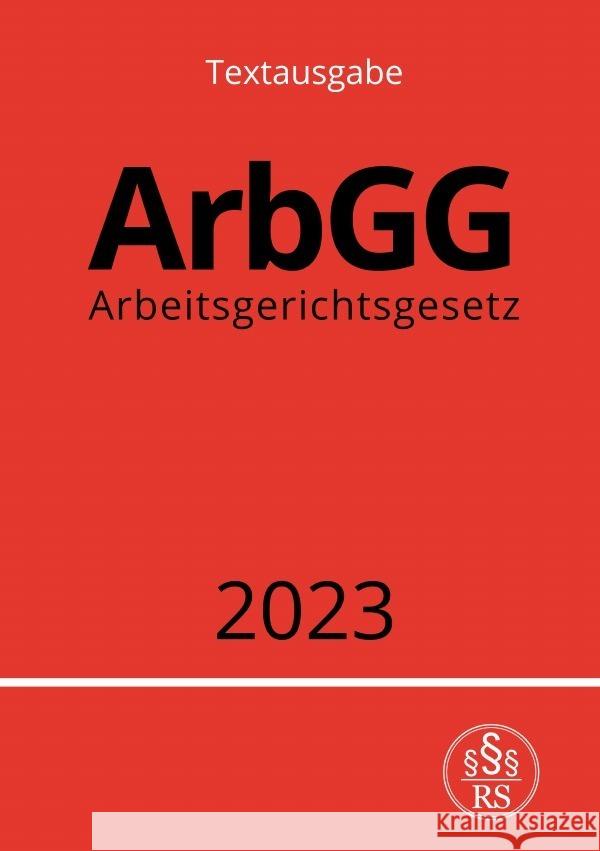 Arbeitsgerichtsgesetz - ArbGG 2023 Studier, Ronny 9783757534226 epubli