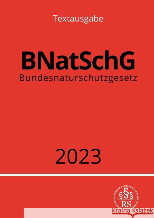 Bundesnaturschutzgesetz - BNatSchG 2023 Studier, Ronny 9783757534912 epubli