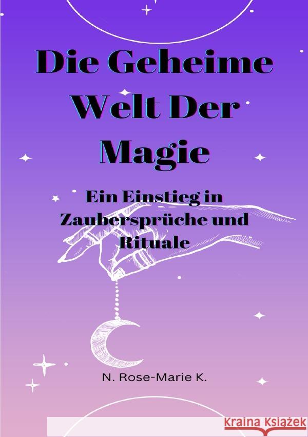 Die Geheime Welt der Magie k., N. Rose-Marie 9783757536053 epubli