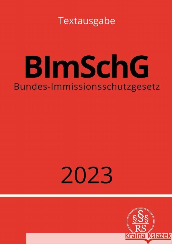 Bundes-Immissionsschutzgesetz - BImSchG 2023 Studier, Ronny 9783757537968 epubli