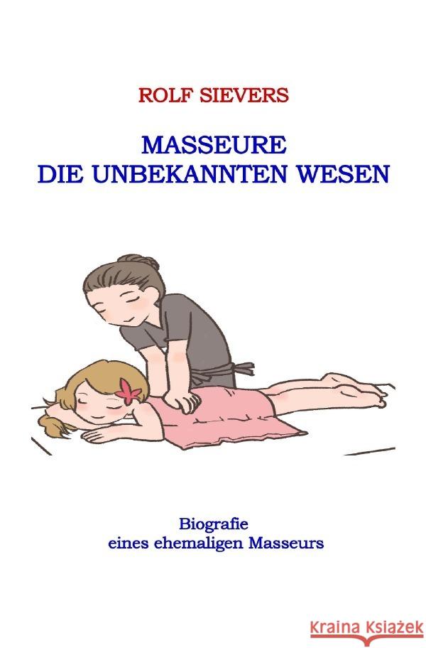 Masseure Die Unbekannten Wesen Sievers, Rolf 9783757538514