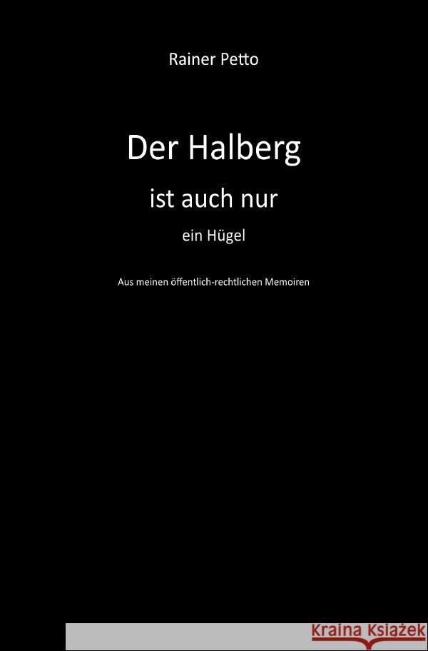 Der Halberg ist auch nur ein Hügel Petto, Rainer 9783757538866