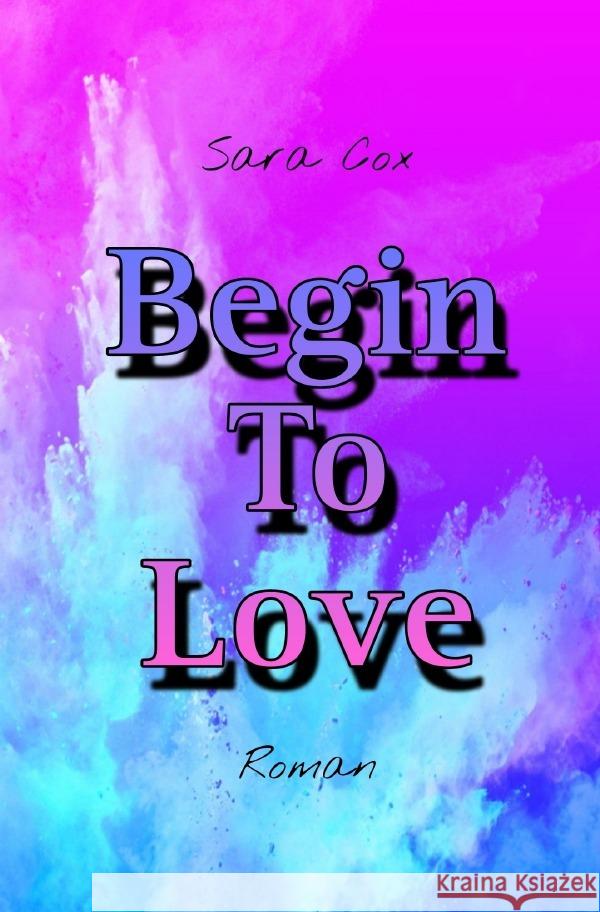 Begin To Love Cox, Sara 9783757539054 epubli