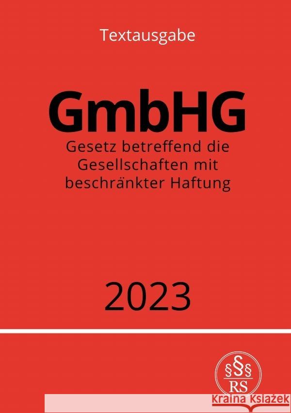 Gesetz betreffend die Gesellschaften mit beschränkter Haftung - GmbHG 2023 Studier, Ronny 9783757539108 epubli