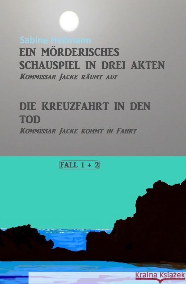 Ein mörderisches Schauspiel in drei Akten, Die Kreuzfahrt in den Tod Heilmann, Sabine 9783757539177