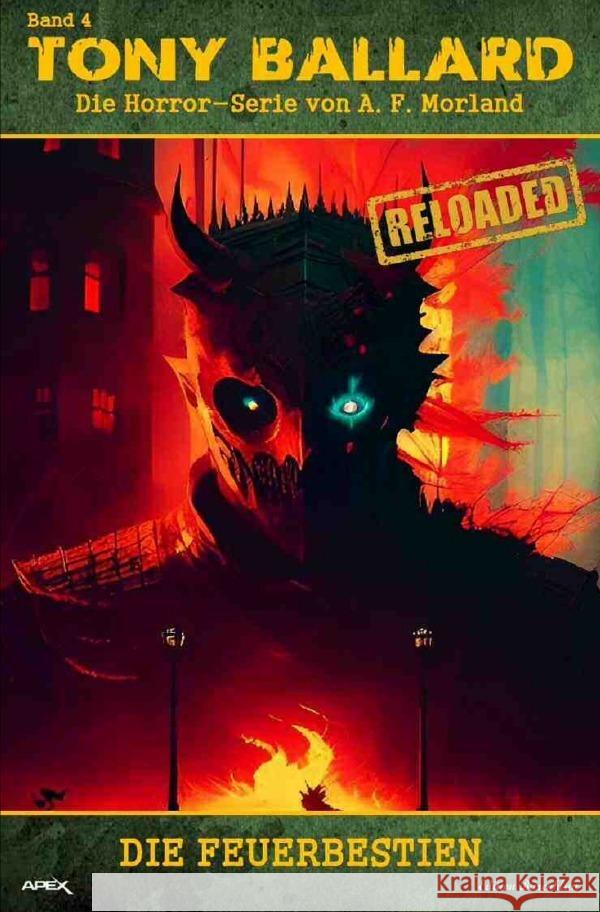 Tony Ballard - Reloaded, Band 4: Die Feuerbestien Morland, A. F. 9783757539627 epubli