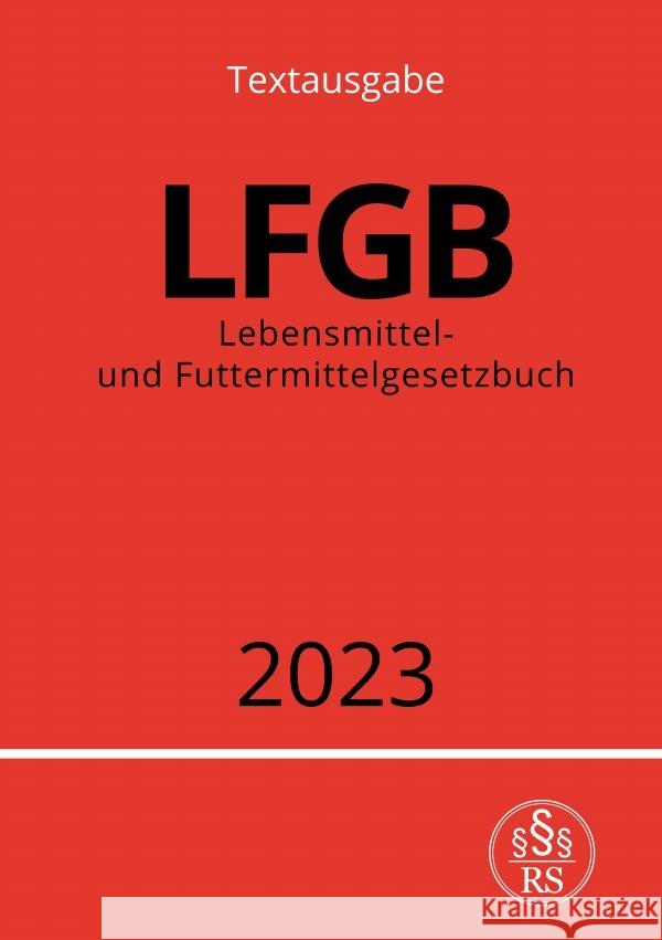 Lebensmittel- und Futtermittelgesetzbuch - LFGB 2023 Studier, Ronny 9783757540449 epubli