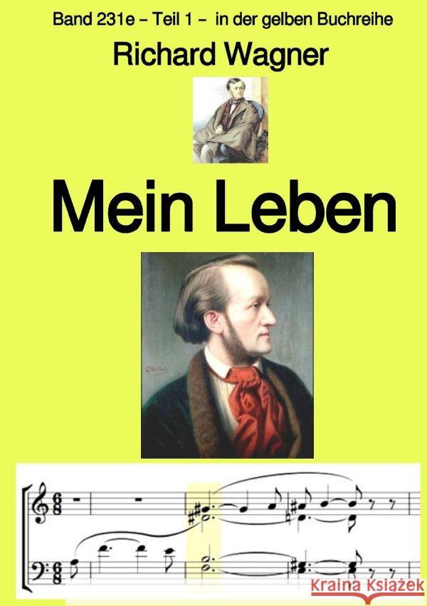 Mein Leben -  Band 231e - Teil 1 -  in der gelben Buchreihe - bei Jürgen Ruszkowski Wagner, Richard 9783757541040