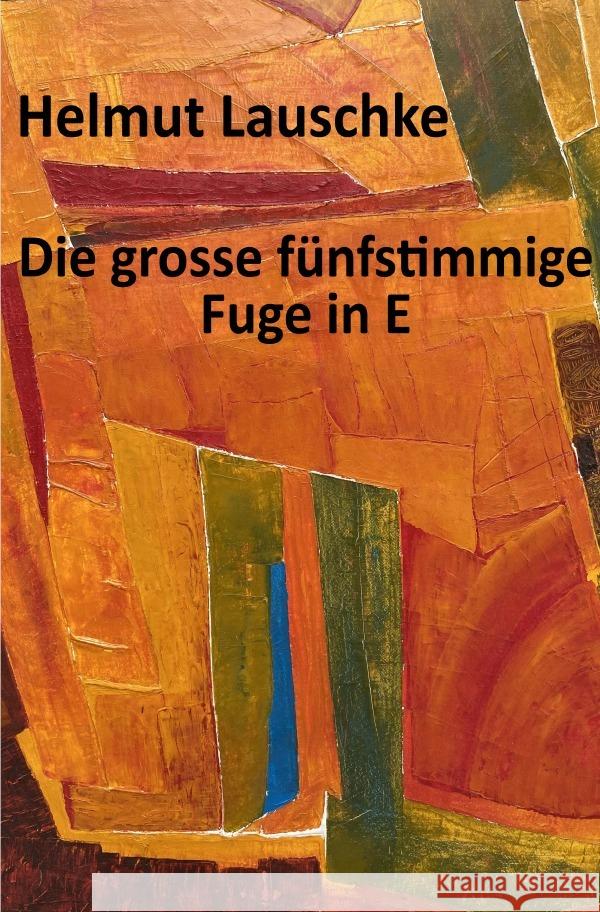 Die grosse fünfstimmige Fuge in E Lauschke, Helmut 9783757541200