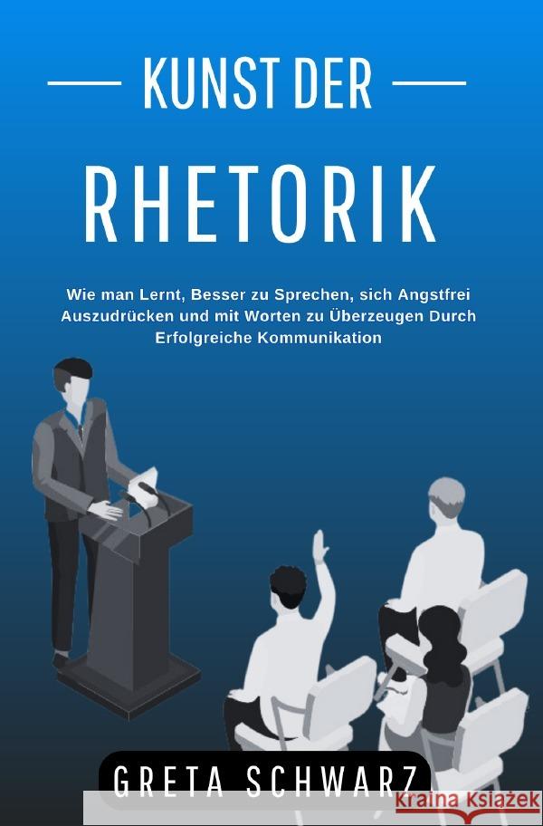 Kunst der Rhetorik Schwarz, Greta 9783757542160