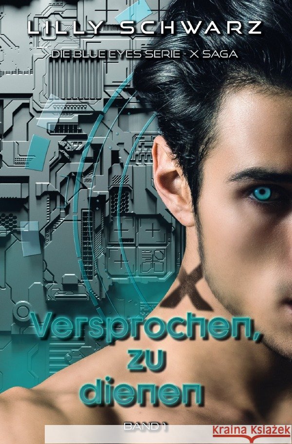 Versprochen zu, dienen - Band 1 der X-Saga Schwarz, Lilly 9783757543037