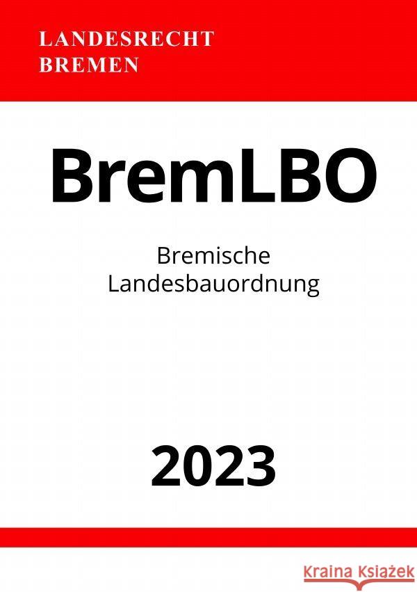 Bremische Landesbauordnung - BremLBO 2023 Studier, Ronny 9783757543242