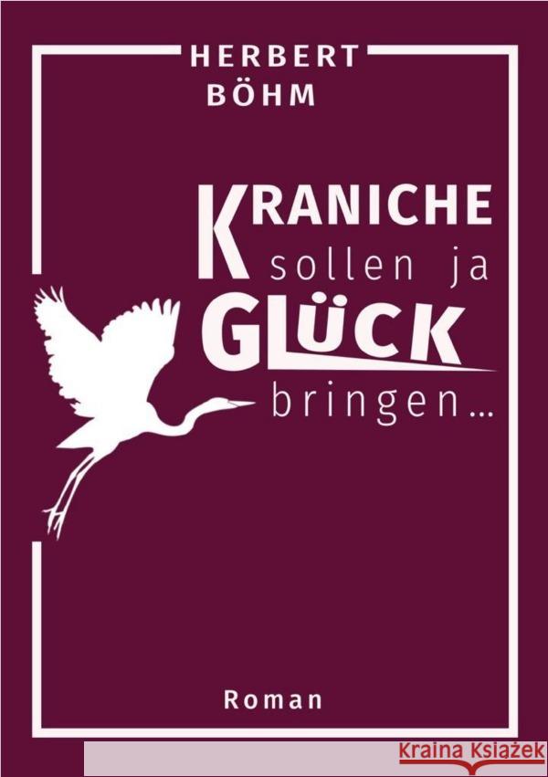 Kraniche sollen ja Glück bringen Böhm, Herbert 9783757543297