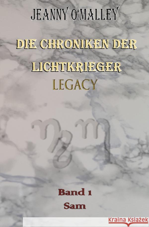 Die Chroniken der Lichtkrieger Legacy O'Malley, Jeanny 9783757543662