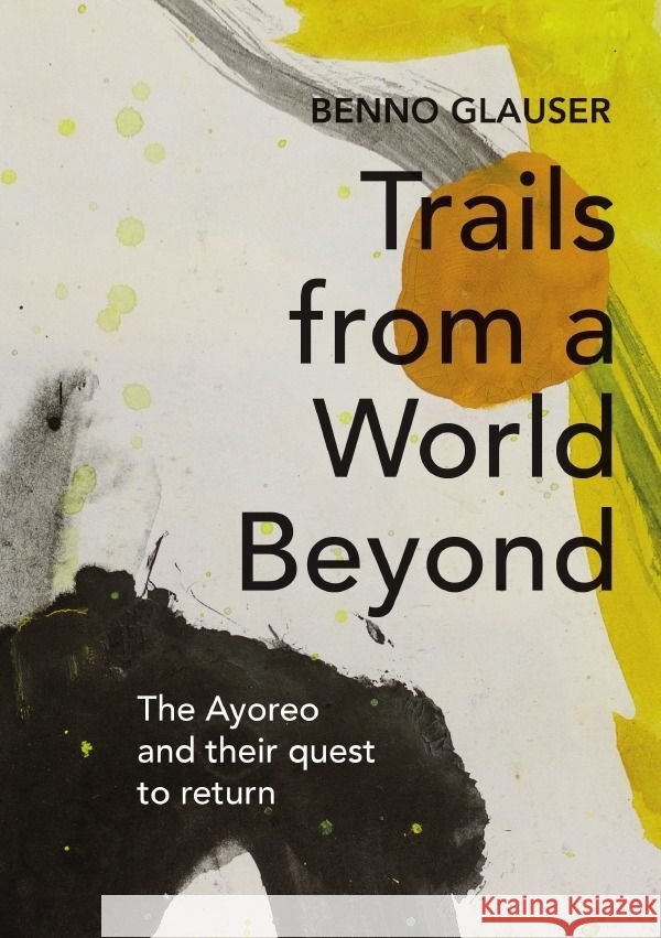Trails from a World Beyond Glauser, Benno 9783757543778