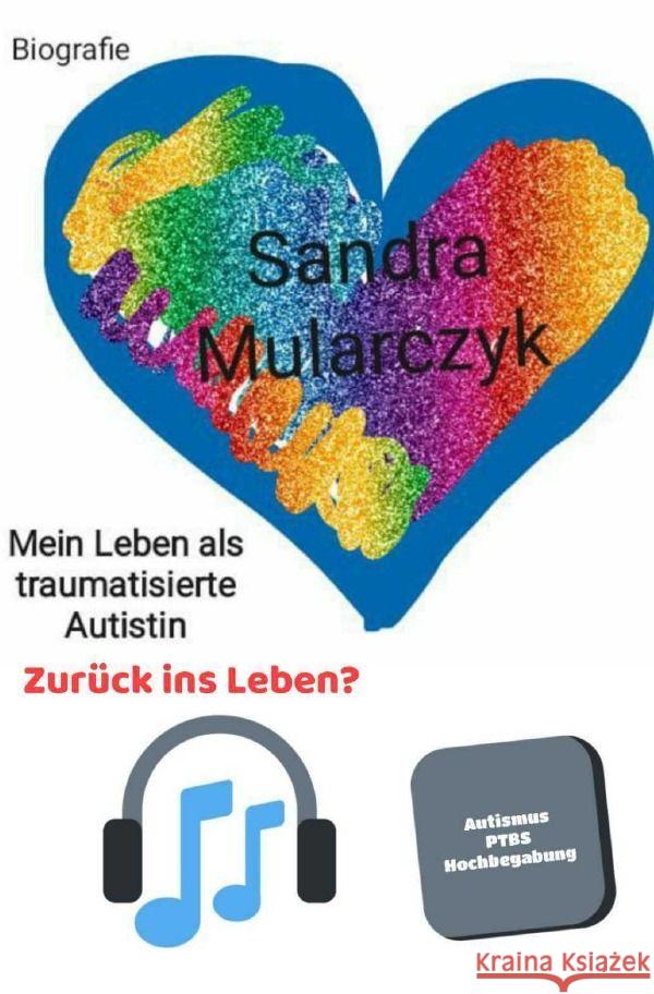 Biografie- Mein Leben als traumatisierte Autistin Mularczyk, Sandra 9783757543792 epubli