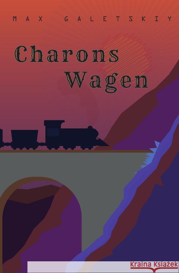 Charons Wagen Galetskiy, Max 9783757544904 epubli