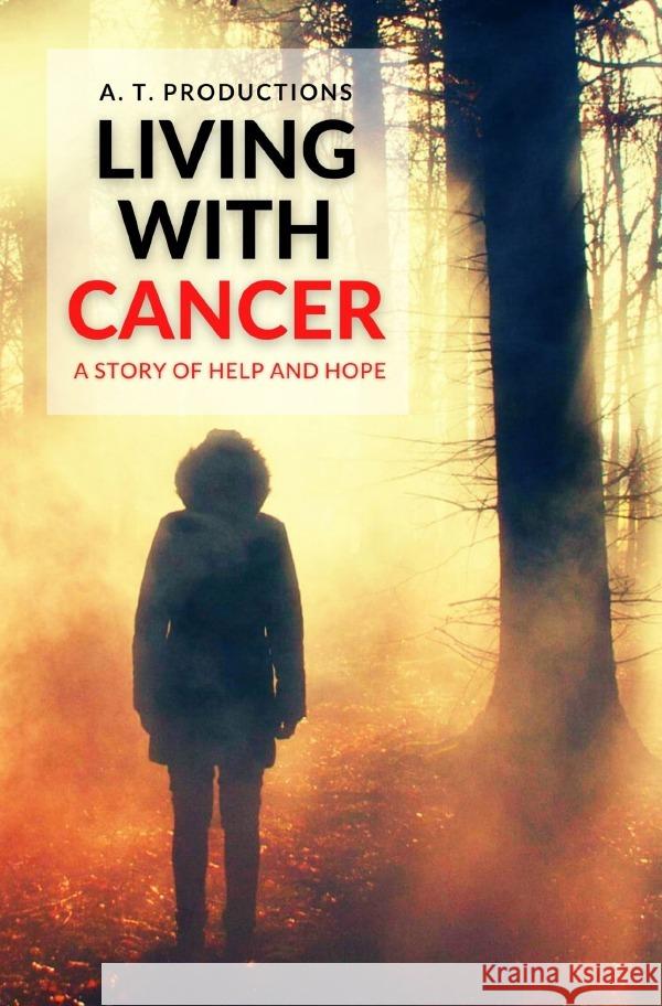 LIVING WITH CANCER Productions, A. T. 9783757545796 epubli