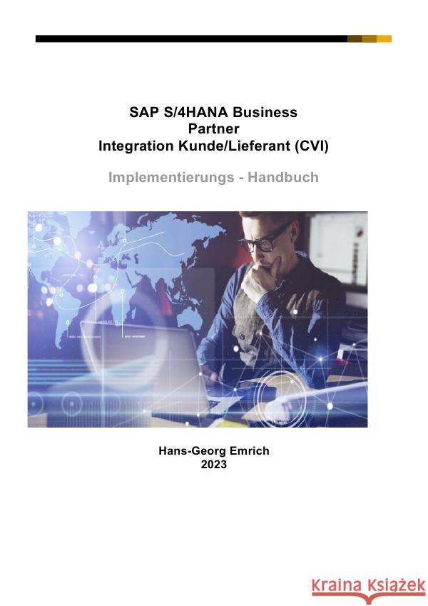 SAP S/4HANA Business Partner Integration Kunde/Lieferant (CVI) Implementierungs - Handbuch Emrich, Hans-Georg 9783757546205