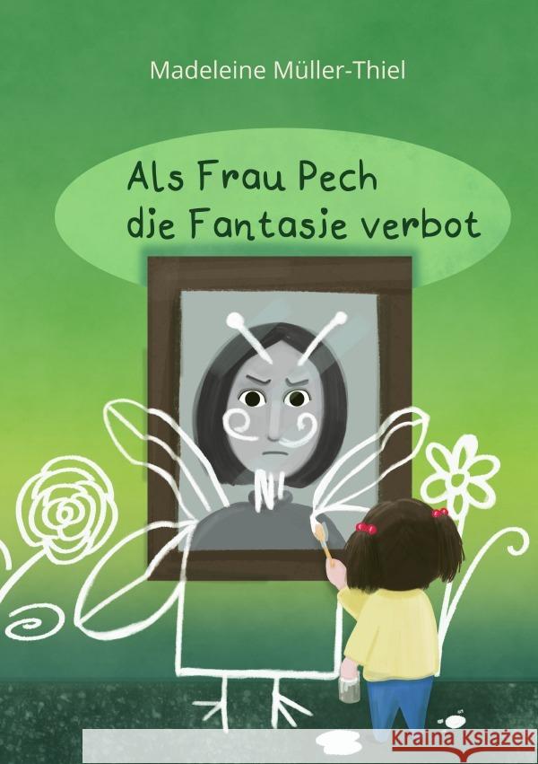 Als Frau Pech die Fantasie verbot Müller-Thiel, Madeleine 9783757546236