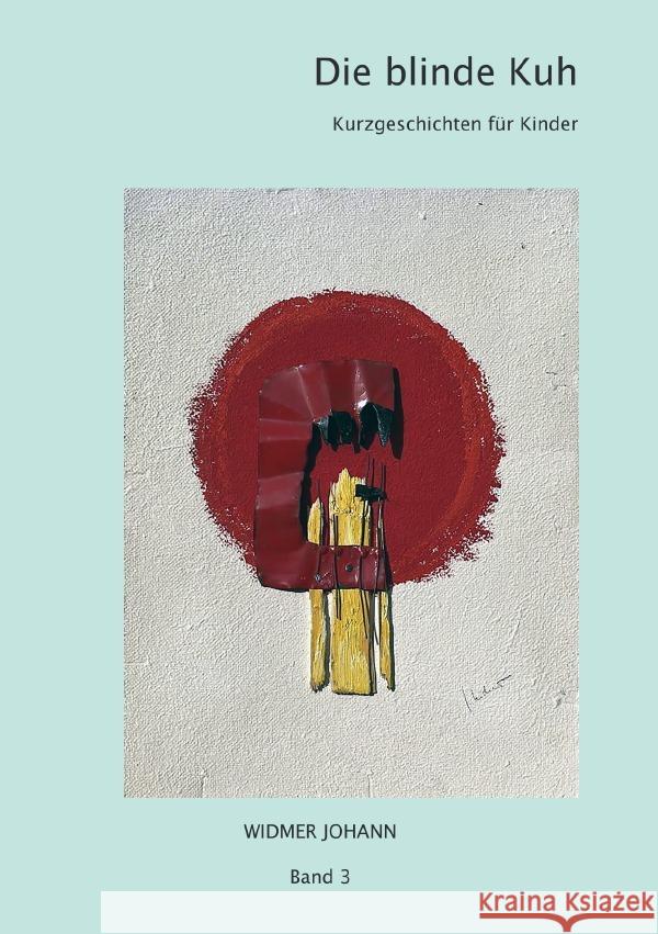 Die blinde Kuh Widmer, Johann 9783757546779