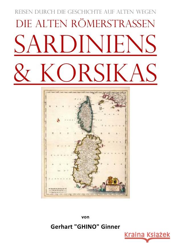 die alten Römerstraßen SArdiniens & Korsikas ginner, gerhart 9783757546786