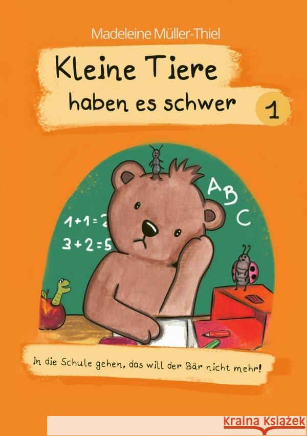 Kleine Tiere haben es schwer 1 Müller-Thiel, Madeleine 9783757547172