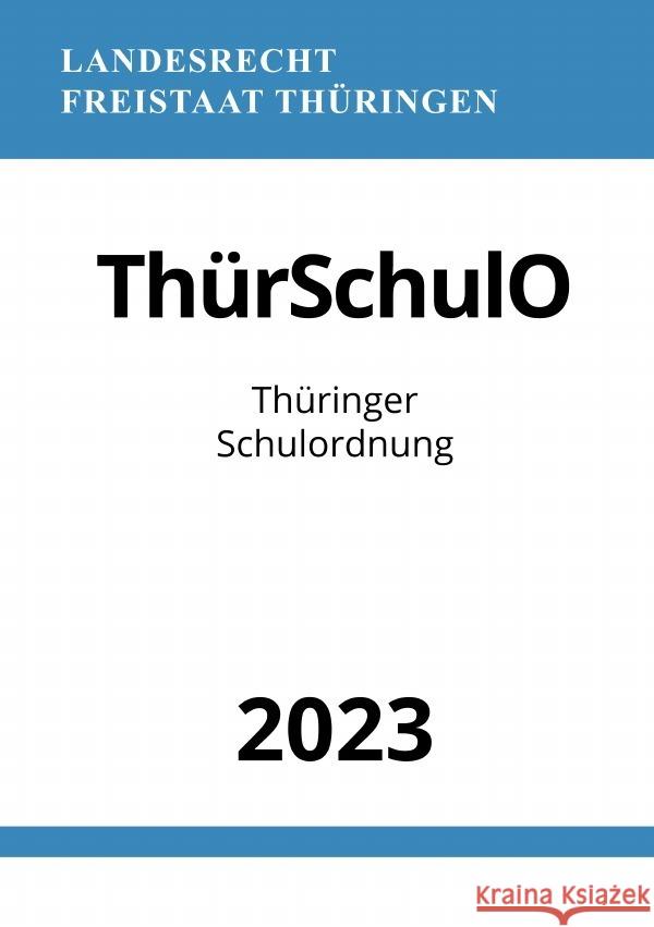 Thüringer Schulordnung - ThürSchulO 2023 Studier, Ronny 9783757547202 epubli