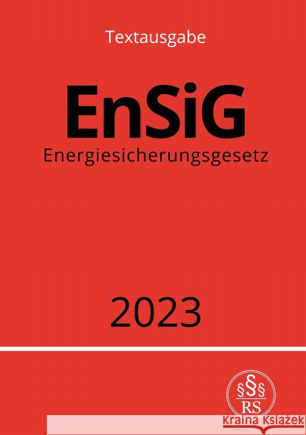 Energiesicherungsgesetz - EnSiG 2023 Studier, Ronny 9783757549336 epubli