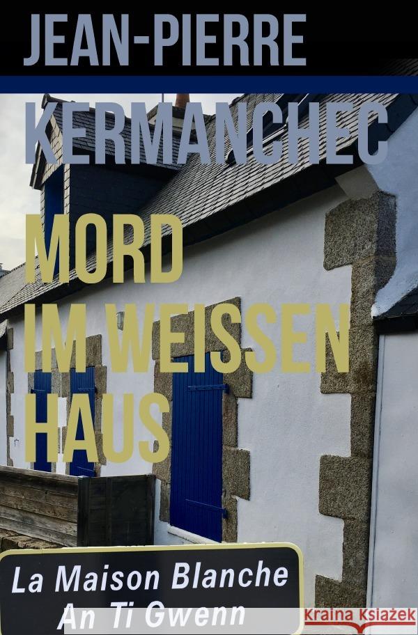 Mord im Weissen Haus Kermanchec, Jean-Pierre 9783757549381 epubli