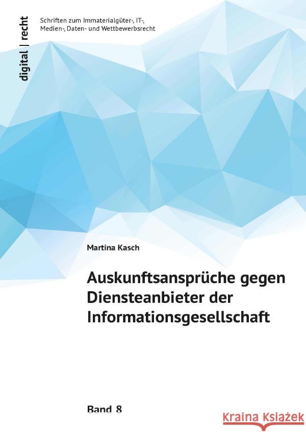 Auskunftsansprüche gegen Diensteanbieter der Informationsgesellschaft Kasch, Martina 9783757550974