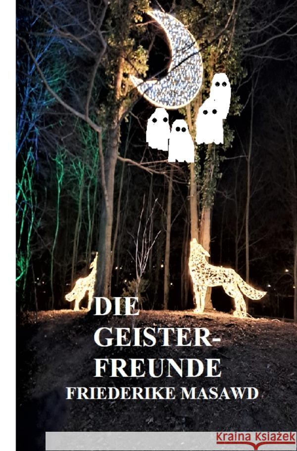Die Geisterfreunde Masawd, Friederike 9783757551261