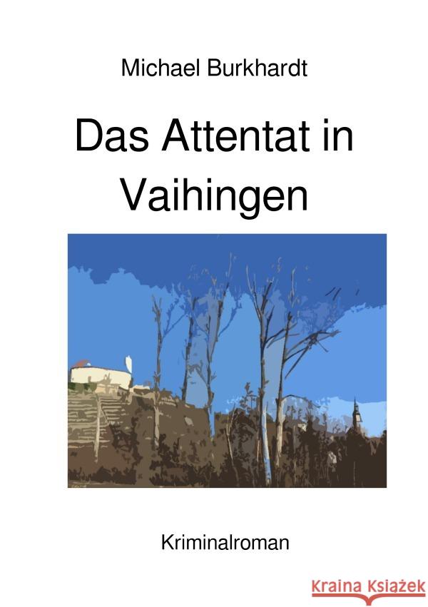 Das Attentat in Vaihingen Burkhardt, Michael 9783757551322